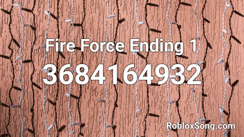 Fire Force Ending 1 Roblox ID