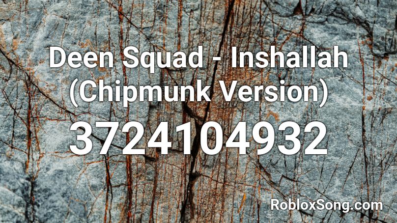 Deen Squad - Inshallah (Chipmunk Version) Roblox ID