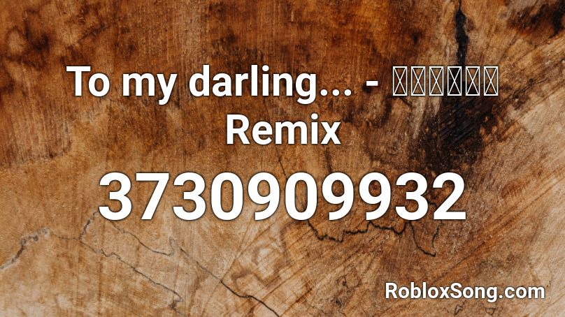 To my darling... - ピアノロックRemix Roblox ID