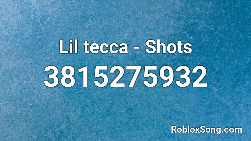 Lil tecca - Shots Roblox ID