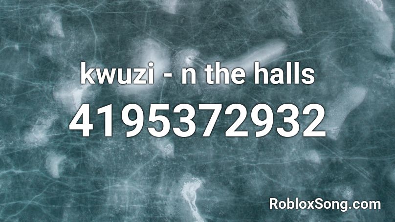 kwuzi - n the halls Roblox ID