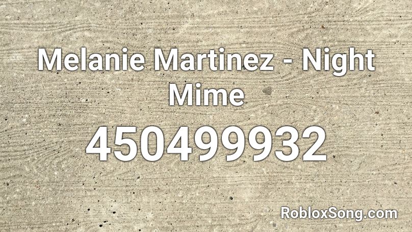 Melanie Martinez - Night Mime Roblox ID