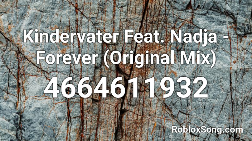 Kindervater Feat. Nadja - Forever (Original Mix) Roblox ID
