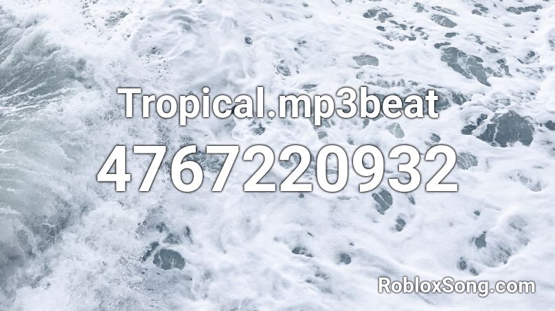 Tropical.mp3beat Roblox ID