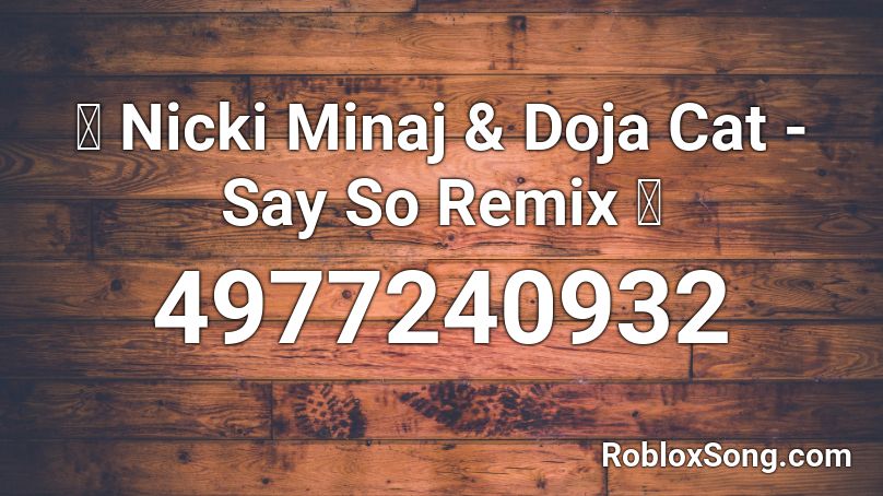 💕 Nicki Minaj & Doja Cat - Say So Remix 💕 Roblox ID