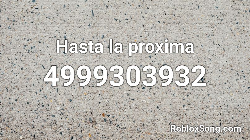 Hasta La Proxima Roblox Id Roblox Music Codes - high school sweethearts roblox id