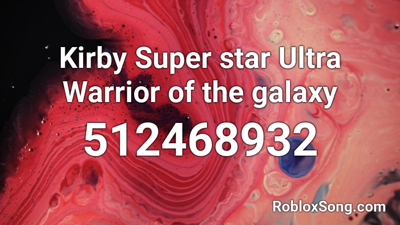 Kirby Super star Ultra Warrior of the galaxy Roblox ID