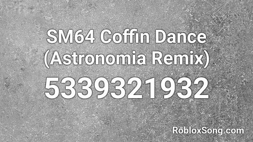Sm64 Coffin Dance Astronomia Remix Roblox Id Roblox Music Codes - coffin dance roblox id loud