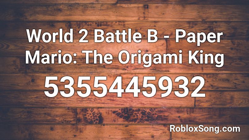 World 2 Battle B - Paper Mario: The Origami King Roblox ID