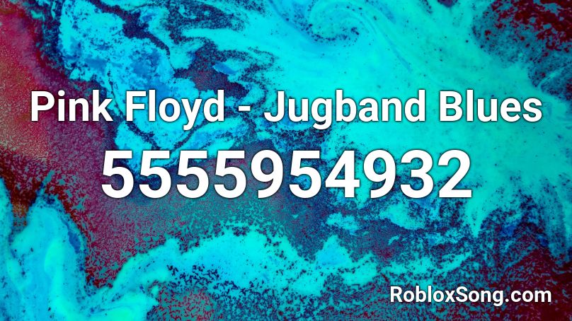 Pink Floyd - Jugband Blues Roblox ID