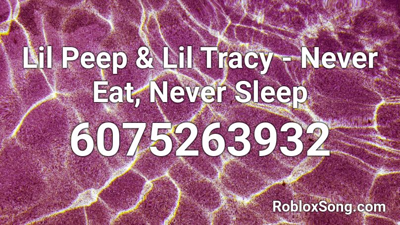 Lil Peep & Lil Tracy - Never Eat, Never Sleep  Roblox ID