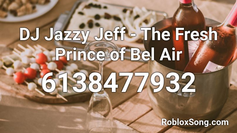 Dj Jazzy Jeff The Fresh Prince Of Bel Air Roblox Id Roblox Music Codes - fresh prince of bel air roblox id
