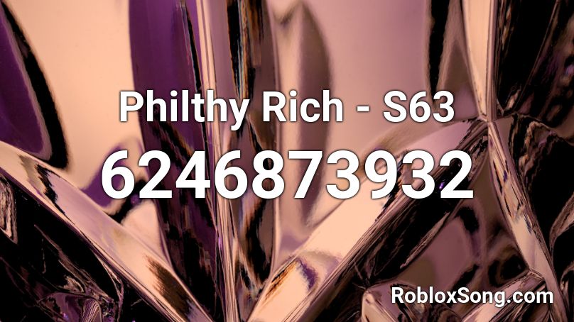 Philthy Rich - S63 Roblox ID