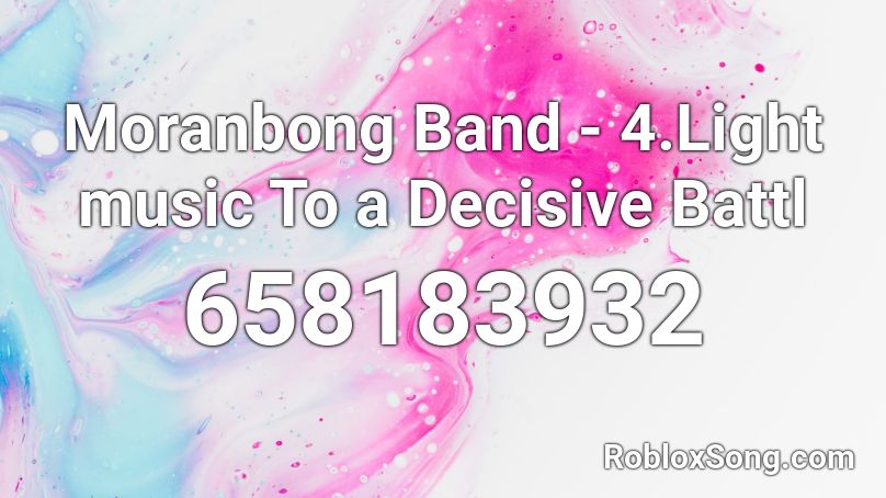 Moranbong Band - 4.Light music To a Decisive Battl Roblox ID