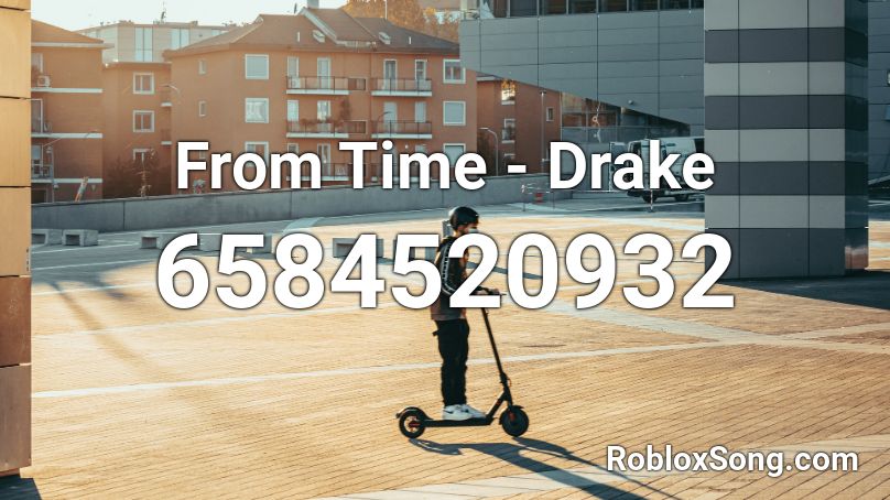 From Time - Drake Roblox ID