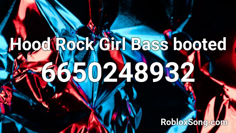 Hood Rock Girl Bass booted Roblox ID