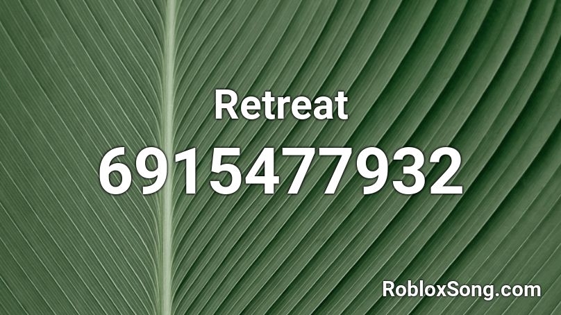 Retreat Roblox ID