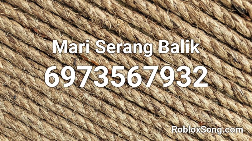 Mari Serang Balik Roblox ID