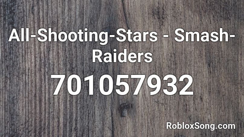 All-Shooting-Stars - Smash-Raiders Roblox ID