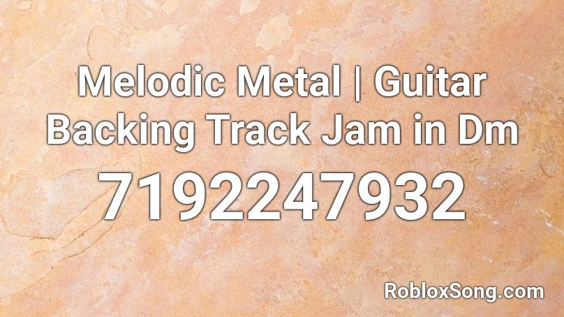 Melodic Metal | Guitar Backing Track Jam in Dm Roblox ID