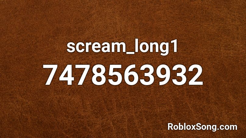 scream_long1 Roblox ID