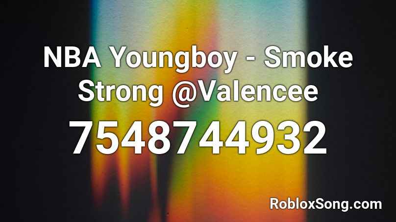 NBA Youngboy - Smoke Strong @VaIencee Roblox ID