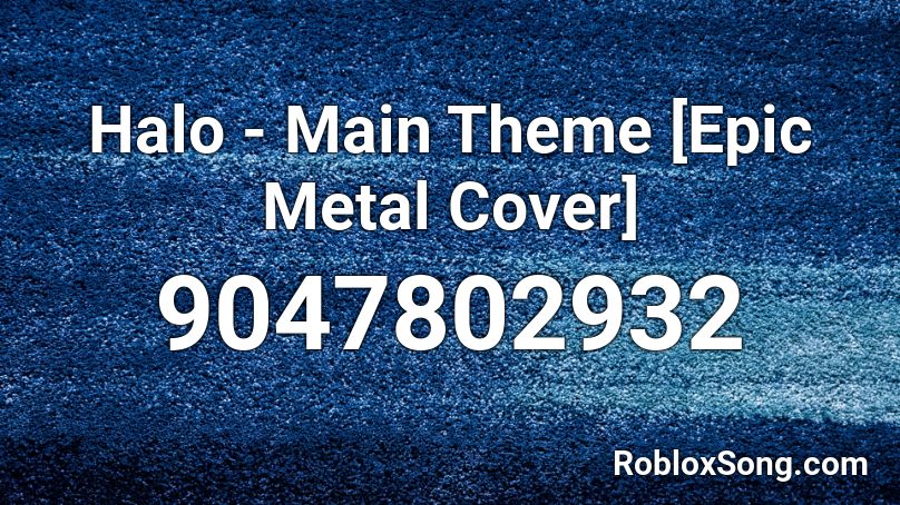 Halo - Main Theme [Epic Metal Cover] Roblox ID