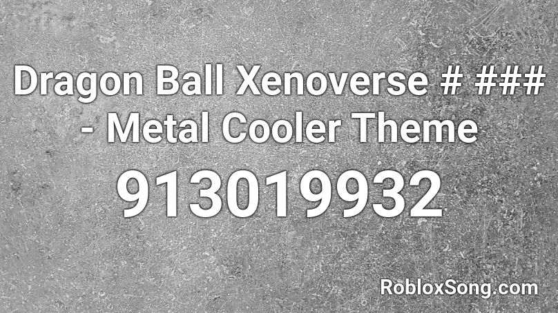 Dragon Ball Xenoverse # ### - Metal Cooler Theme Roblox ID