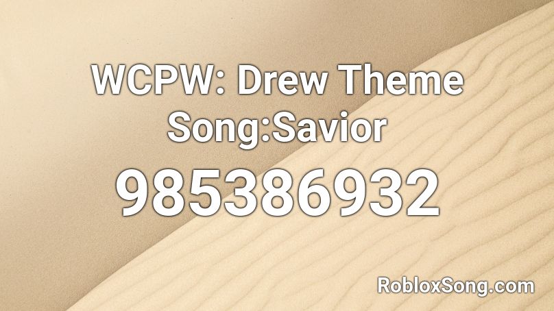 WCPW: Drew Theme Song:Savior Roblox ID