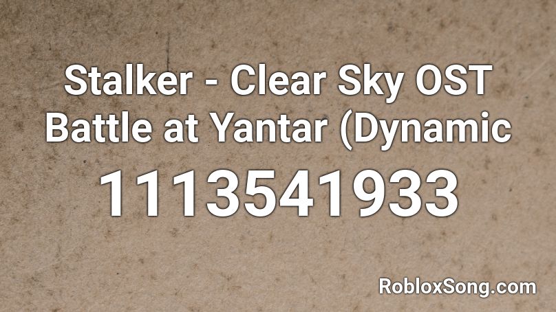 Stalker - Clear Sky OST  Battle at Yantar (Dynamic Roblox ID