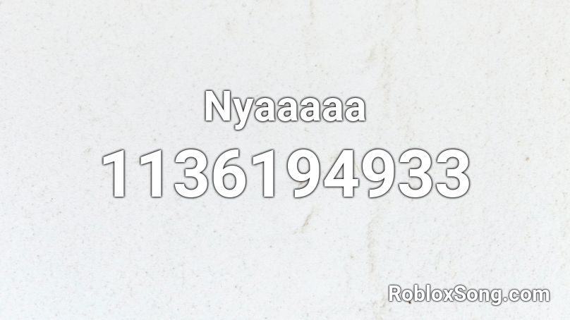 Nyaaaaa Roblox ID