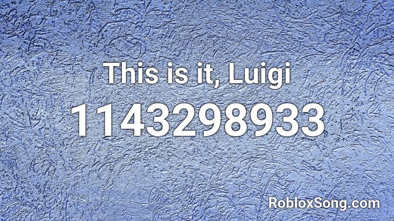 This is it, Luigi Roblox ID