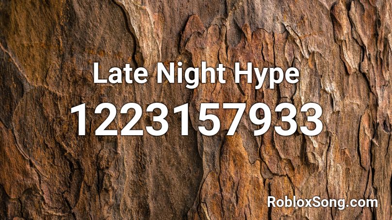 Late Night Hype Roblox ID