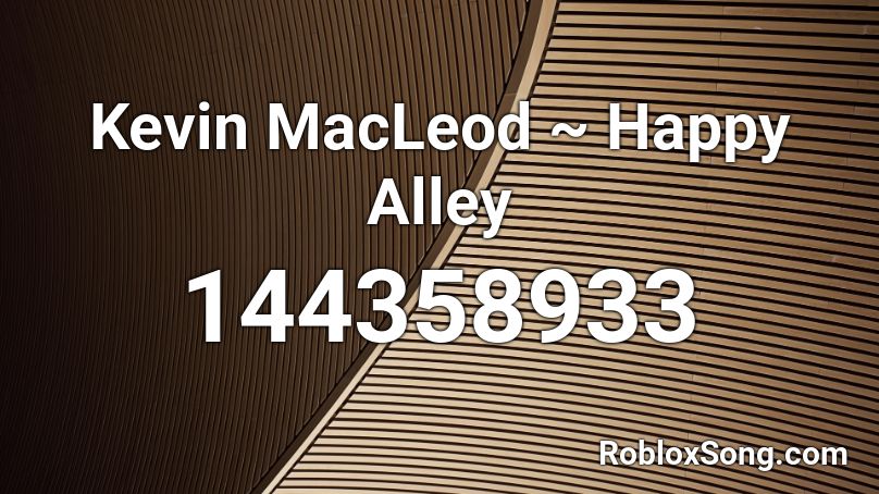 Kevin MacLeod ~ Happy Alley Roblox ID