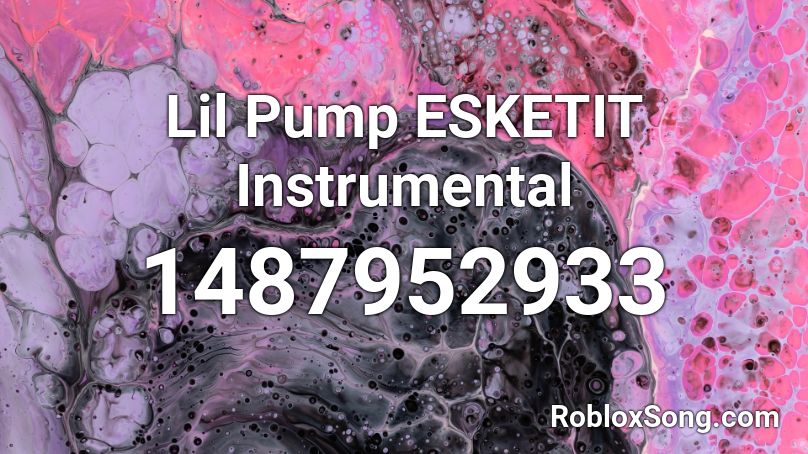 Lil Pump ESKETIT Instrumental Roblox ID