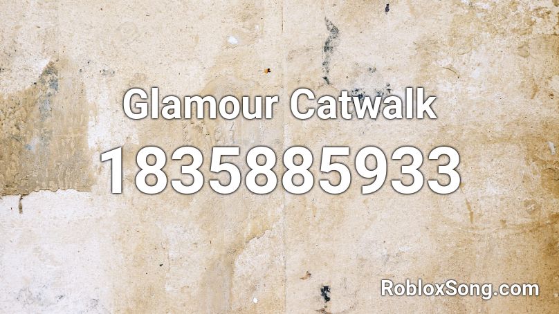 Glamour Catwalk Roblox ID