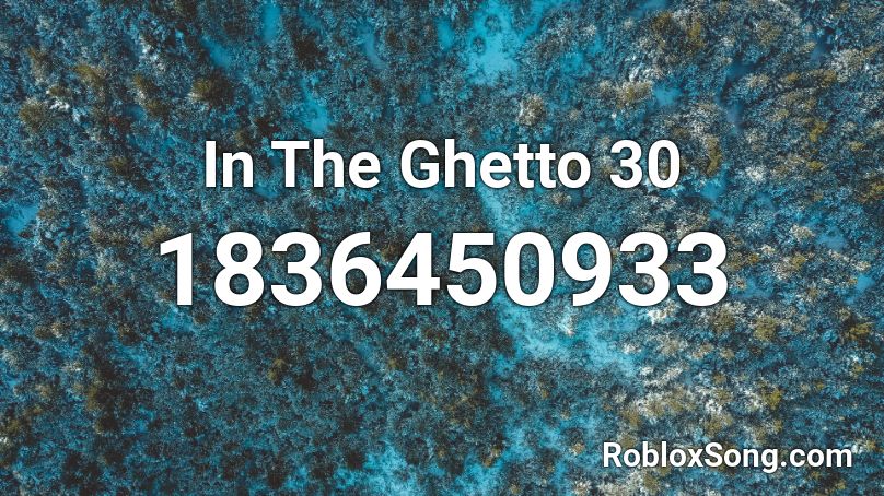 In The Ghetto 30 Roblox ID