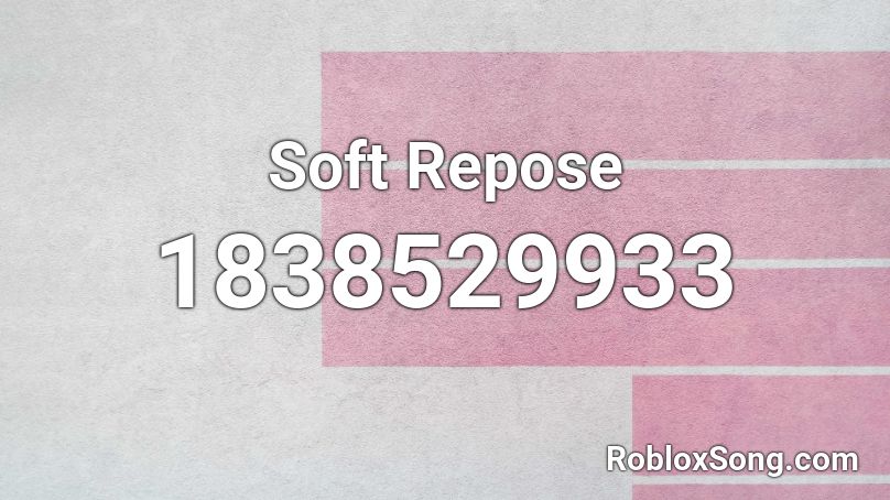 Soft Repose Roblox ID