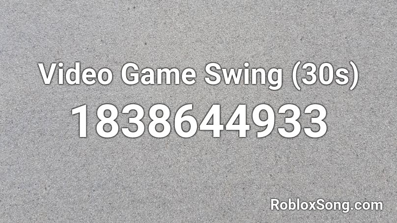 Video Game Swing (30s) Roblox ID