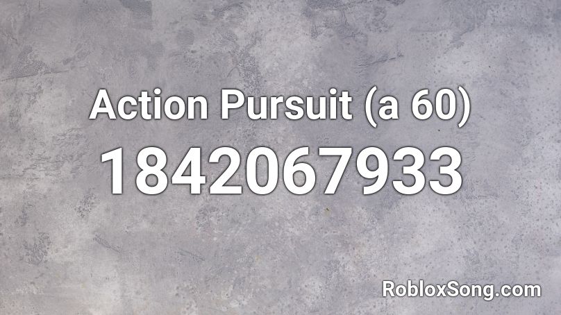 Action Pursuit (a 60) Roblox ID