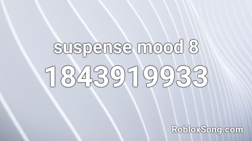 suspense mood 8 Roblox ID