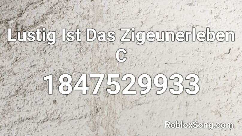 Lustig Ist Das Zigeunerleben C Roblox ID