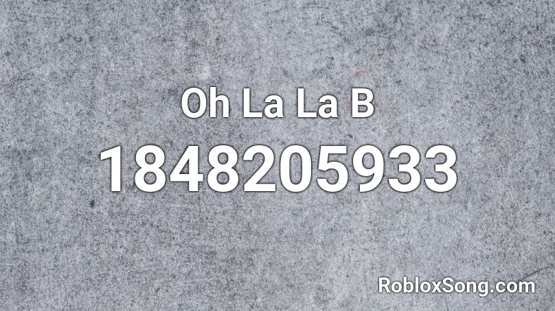 Oh La La B Roblox ID