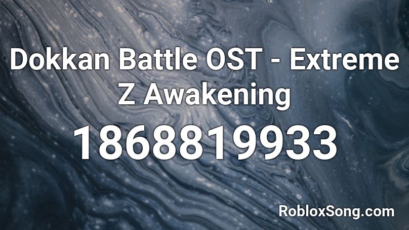 Dokkan Battle OST - Extreme Z Awakening Roblox ID