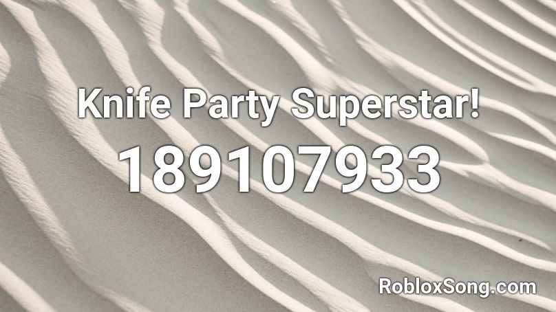 Knife Party Superstar! Roblox ID