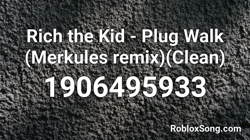 Rich the Kid - Plug Walk (Merkules remix)(Clean) Roblox ID