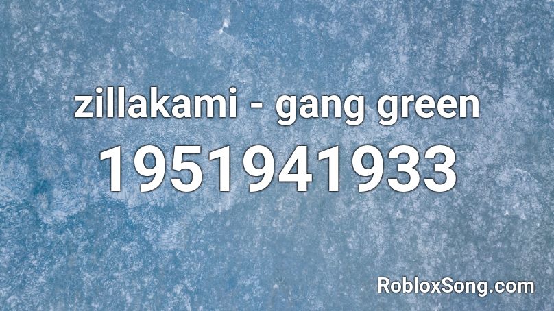 zillakami - gang green Roblox ID