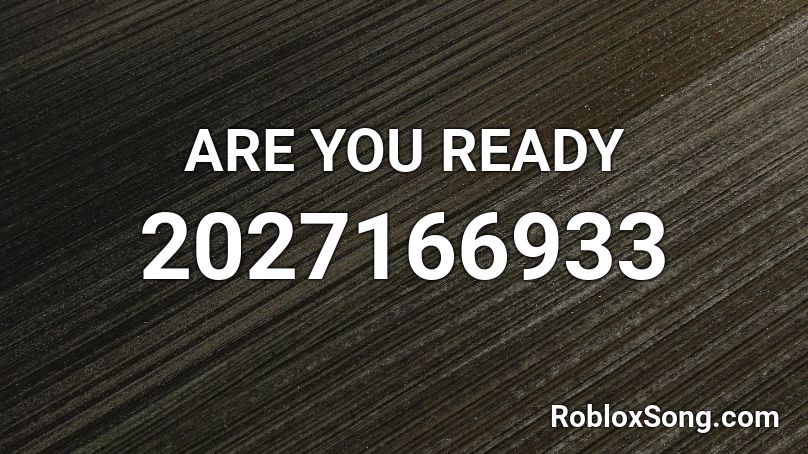 ARE YOU READY Roblox ID