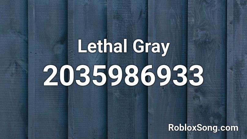 Lethal Gray Roblox ID