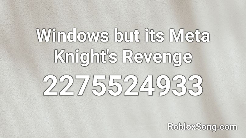 Windows but its Meta Knight's Revenge Roblox ID